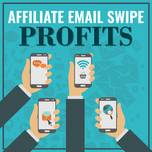 Affiliate-Email-Swipe-Profits